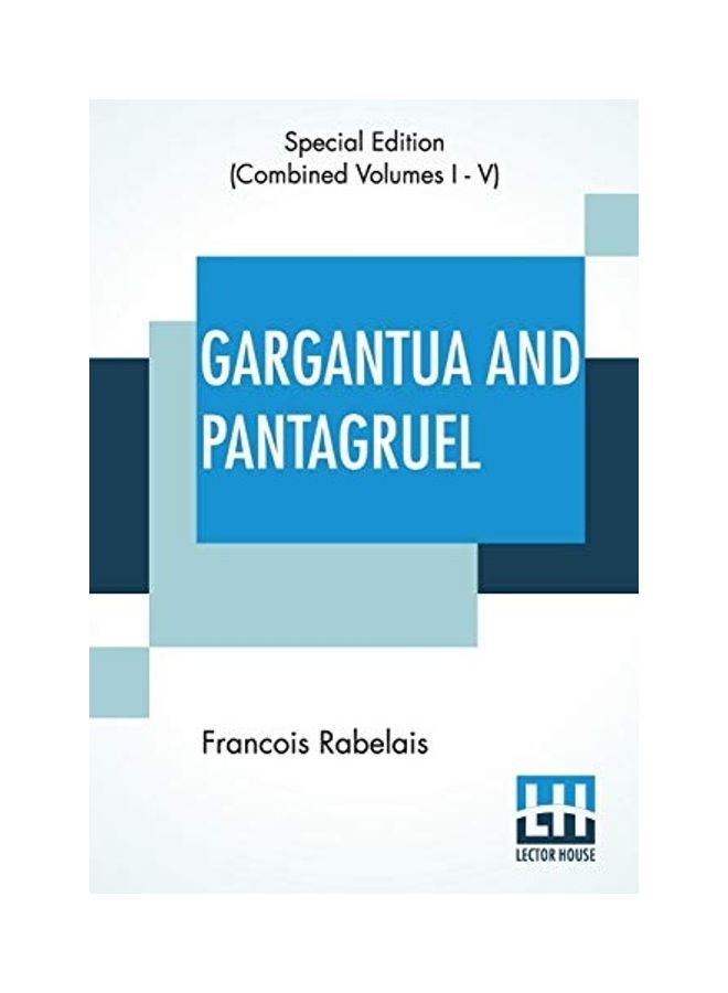 null - Gargantua And Pantagruel (Complete): Five Books Of The Lives, Heroic Deeds And Sayings Of Gargantua And His Son Pantagruel, Translated Into English By paperback english - Image 1
