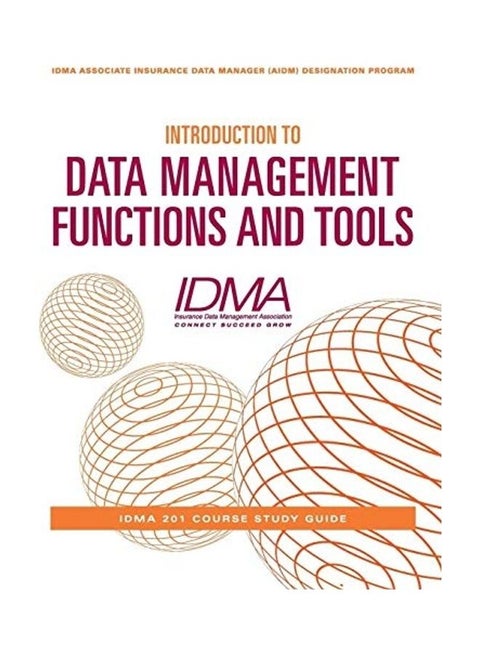 Introduction to Data Management Functions and Tools: IDMA 201 Course Study Guide paperback english