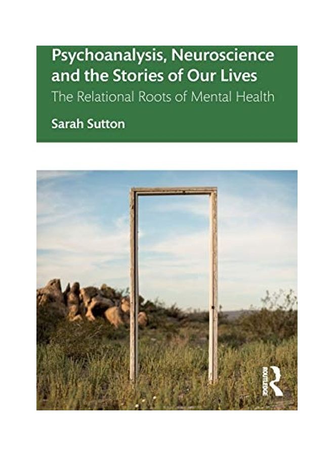 Psychoanalysis, Neuroscience And The Stories Of Our Lives paperback english