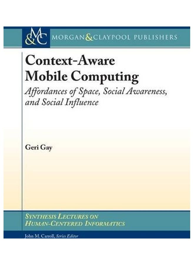 null - Context-Aware Mobile Computing: Affordances Of Space, Social Awareness, And Social Influence paperback english - Image 1