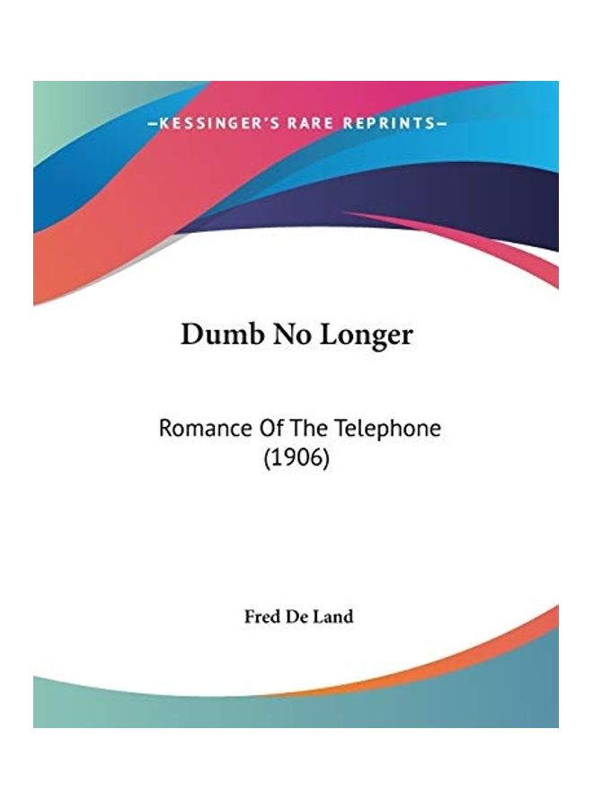Dumb No Longer: Romance Of The Telephone (1906) paperback english - 2008 