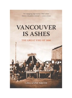 Vancouver Is Ashes: The Great Fire Of 1886 paperback english