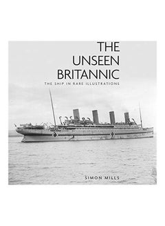 The Unseen Britannic Hardcover English by Simon Mills - 43922