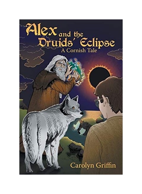Alex and the Druids' Eclipse: A Cornish Tale Paperback English by Carolyn Griffin
