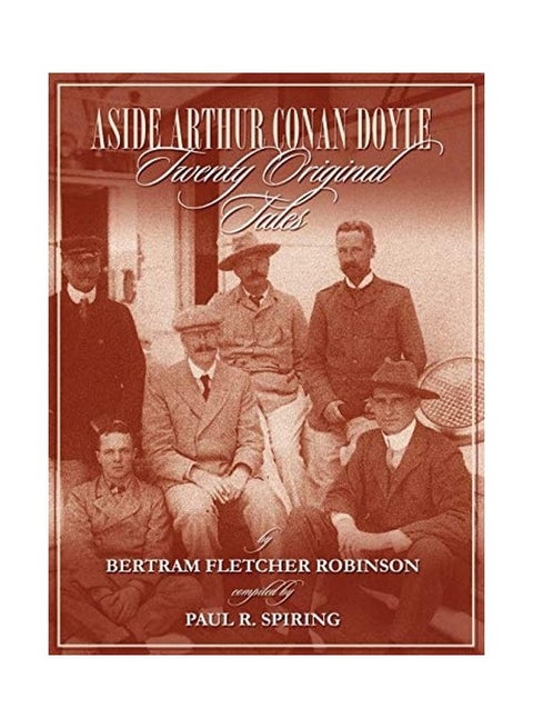 Aside Arthur Conan Doyle - Twenty Original Tales by Bertram Fletcher Robinson - Compiled by Paul Spiring paperback english - 2009
