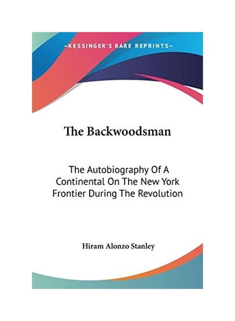 The Backwoodsman: The Autobiography Of A Continental On The New York Frontier During The Revolution paperback english