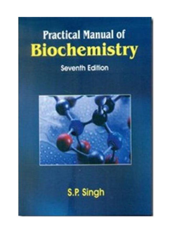 ‎Practical Manual Of Biochemistry ‎7‎th Edition‎ Paperback English by S. P. Singh - 2017
