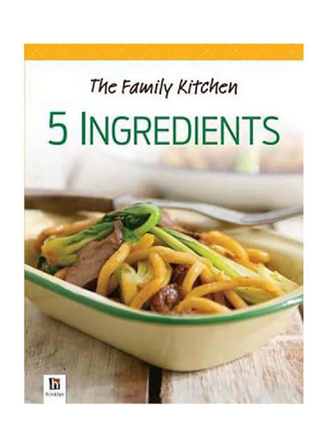 The Family Kitchen: 5 Ingredients paperback english - 2013