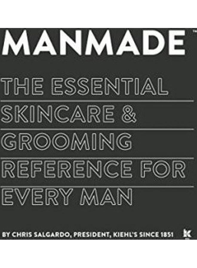 Manmade: The Essential Skincare & Grooming Reference For Every Man paperback english 