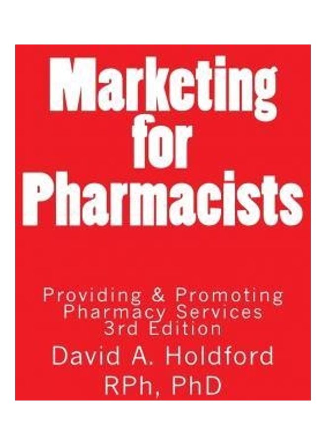 Marketing For Pharmacist: Providing And Promoting Pharmacy Services Paperback English by David a Holdford - 42209 