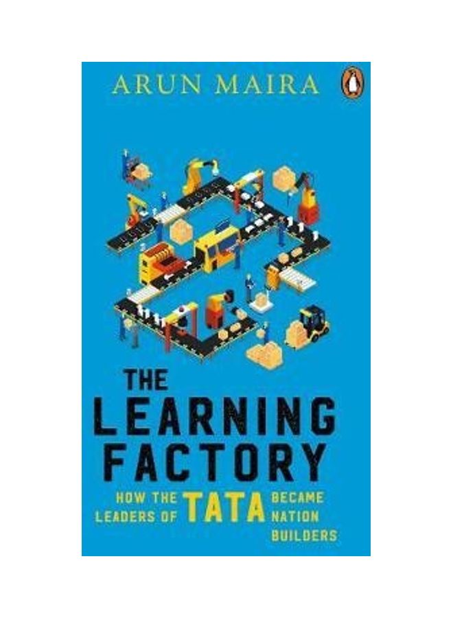 The Learning Factory: How The Leaders Of Tata Became Nation Builders paperback english 