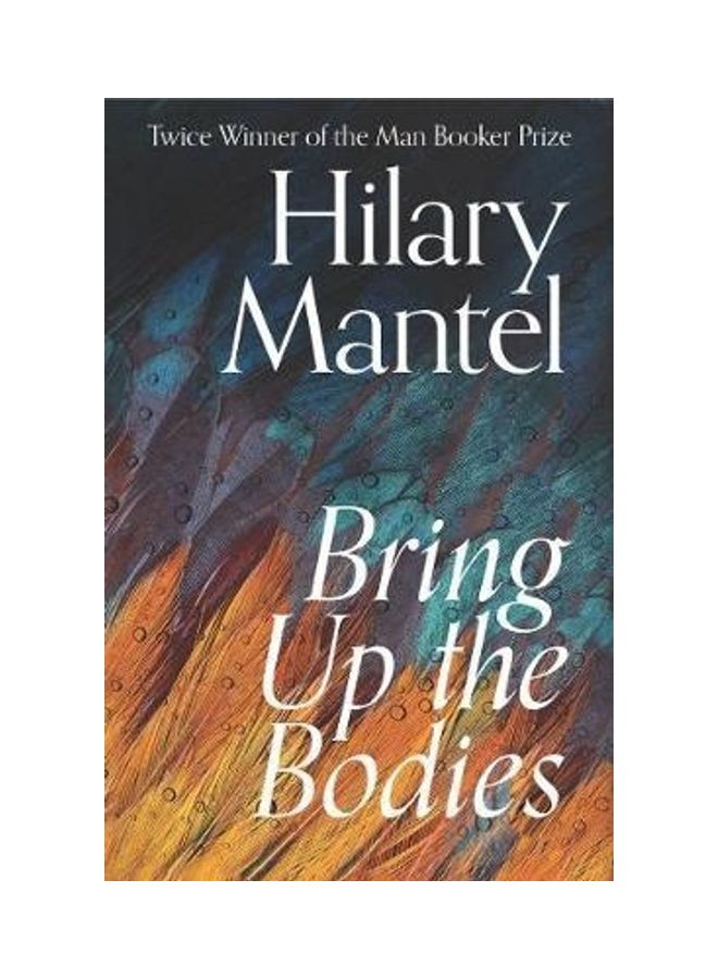 Bring Up The Bodies (The Wolf Hall Trilogy) Paperback English by Hilary Mantel 