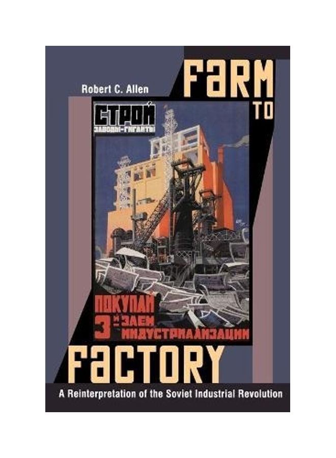 Farm To Factory: A Reinterpretation Of The Soviet Industrial Revolution paperback english