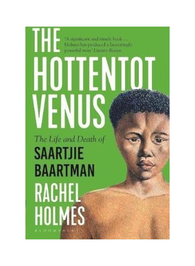 The Hottentot Venus: The Life And Death Of Sarah Baartman Paperback English by Rachel Holmes - 44091