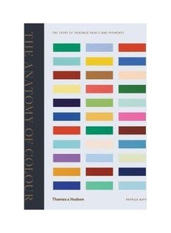 The Anatomy Of Colour: The Story Of Heritage Paints And Pigments Paperback English by Patrick Baty - 42934