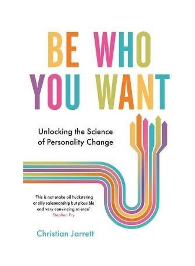 Be Who You Want: Unlocking The Science Of Personality Change Paperback English by Christian Jarrett 