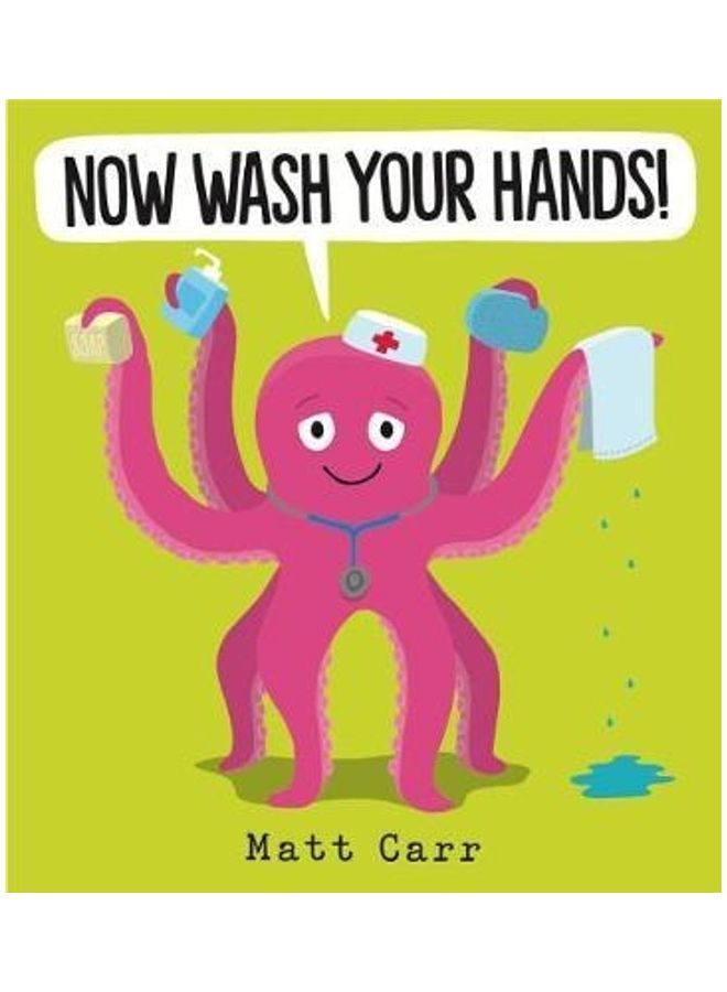Now Wash Your Hands! Paperback English by Matt Carr 