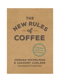 The New Rules Of Coffee: A Modern Guide For Everyone paperback english