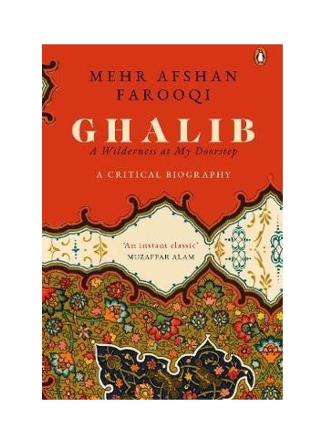 Ghalib: A Wilderness At My Doorstep: A Critical Biography Paperback English by Mehr Afshan Farooqi 