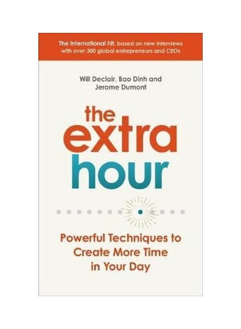 The Extra Hour: Powerful Techniques To Create More Time In Your Day Paperback English by Will Declair - 44063