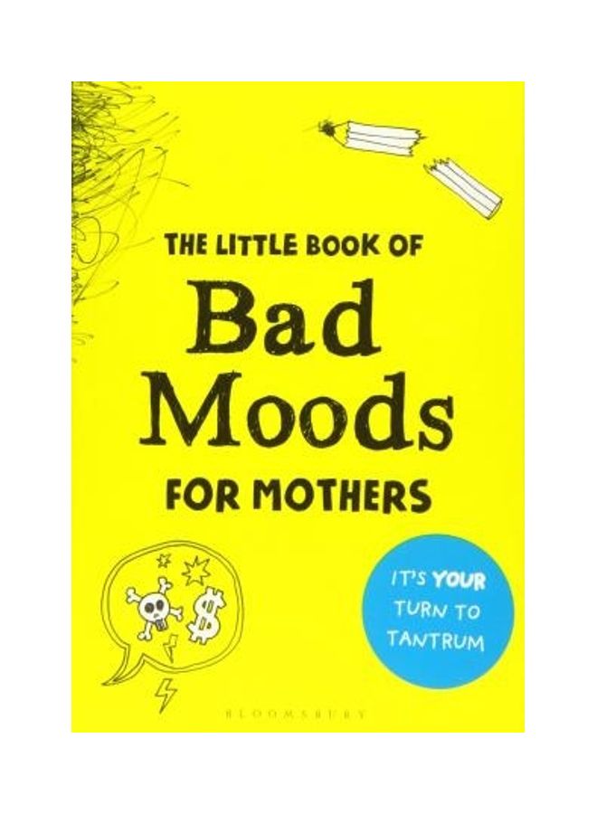 The Little Book Of Bad Moods For Mothers: It's Your Turn To Tantrum Paperback English by Lotta Sonninen 