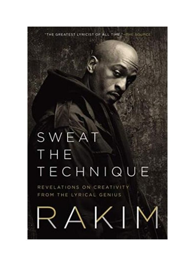 Sweat The Technique: Revelations On Creativity From The Lyrical Genius Paperback English by Rakim