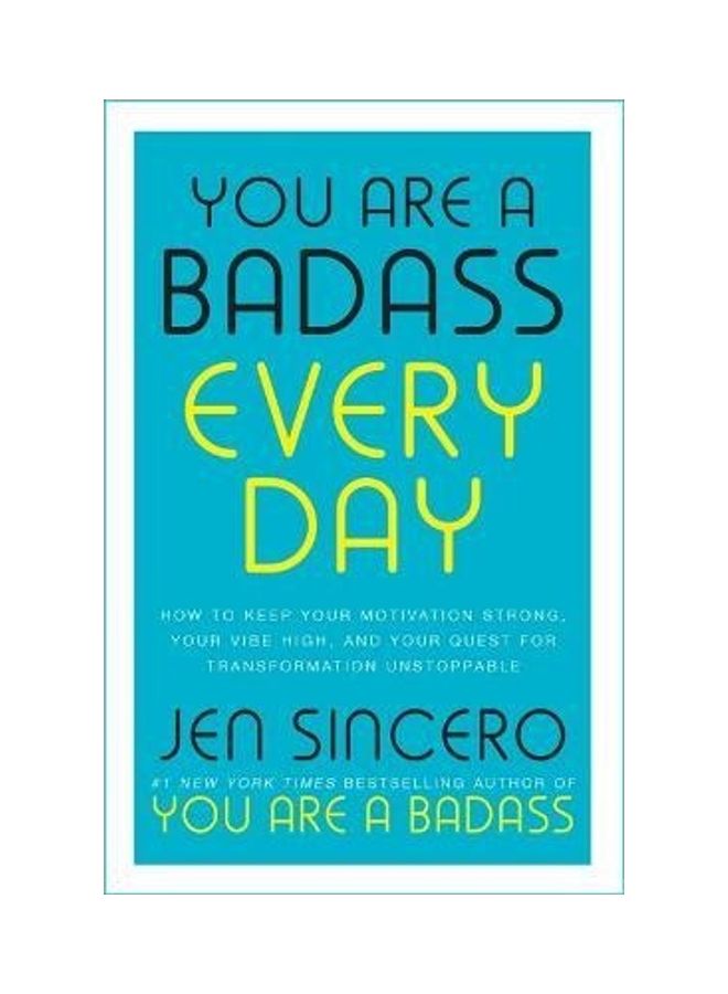 null - You Are A Badass Every Day: How To Keep Your Motivation Strong, Your Vibe High, And Your Quest For T Paperback English by Jen Sincero - 44147 - Image 1