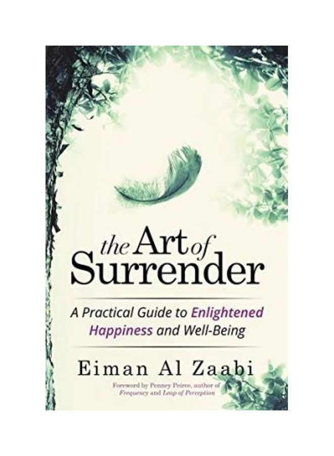 The Art Of Surrender: A Practical Guide To Enlightened Happiness And Well-Being Paperback English by Eiman Al Zaabi - v1626101121/N49092647A_1