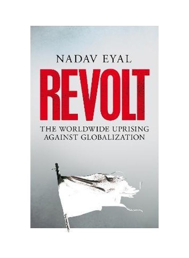 Revolt: The Worldwide Uprising Against Globalization Paperback English by Nadav Eyal