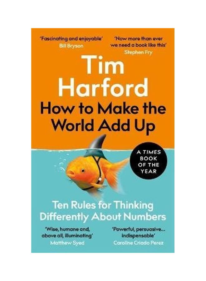 How To Make The World Add Up: Ten Rules For Thinking Differently About Numbers Paperback English by Tim Harford - 44322 