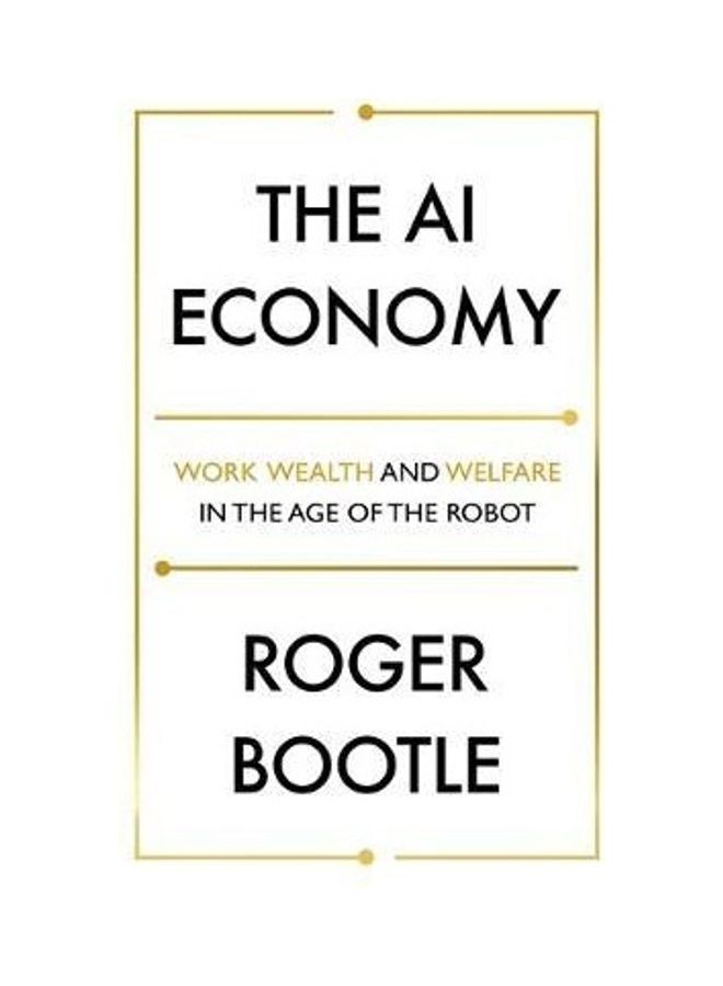 null - The Ai Economy: Work, Wealth And Welfare In The Robot Age Paperback English by Roger Bootle - 44320 - Image 1