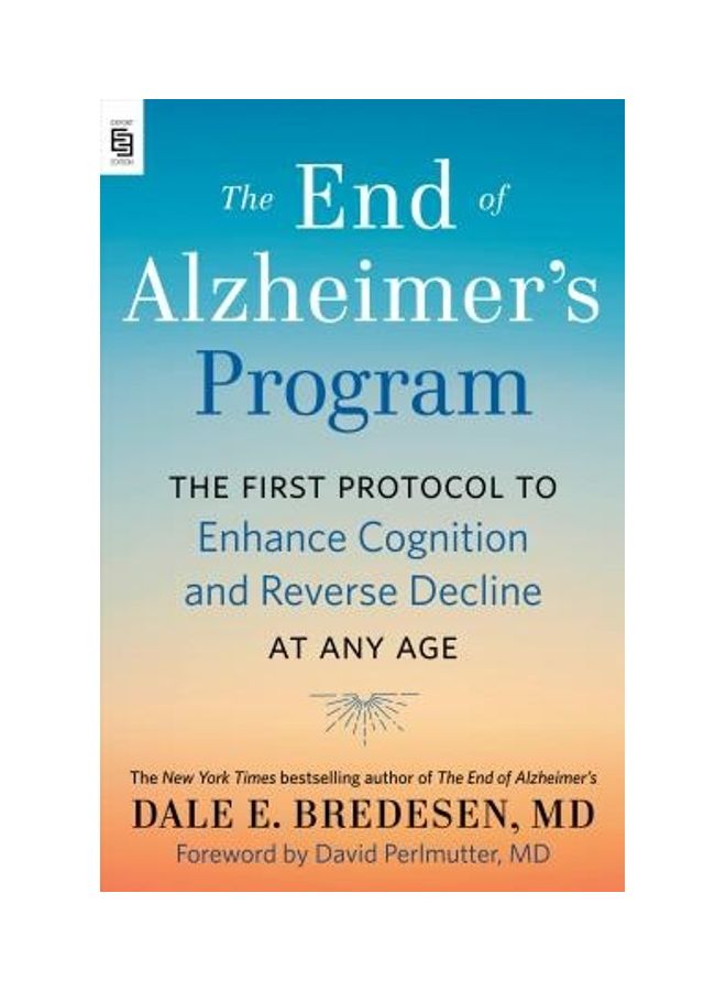 The End Of Alzheimer's Program (Export) : The First Protocol To Enhance Cognition And Reverse Declin Paperback English by Dale Bredesen 
