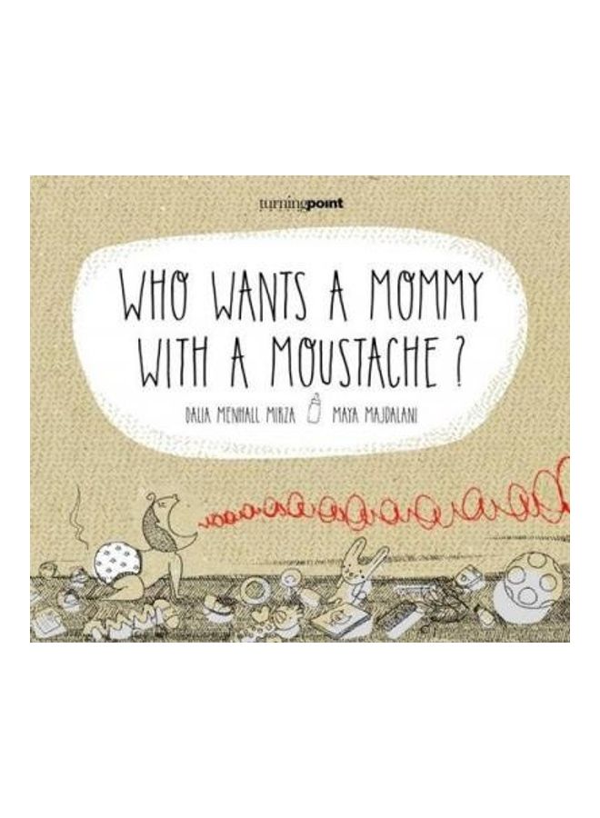 Who Wants A Mommy With A Moustache Paperback English by Dalia Mirza 