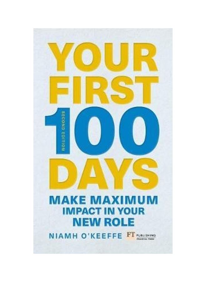 null - Your First 100 Days: Make Maximum Impact In Your New Role Paperback English by Niamh O'Keeffe - Image 1