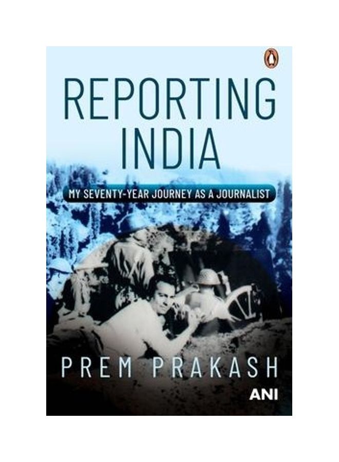 Reporting India: My Seventy-Year Journey As A Journalist Paperback English by Prem Prakash 