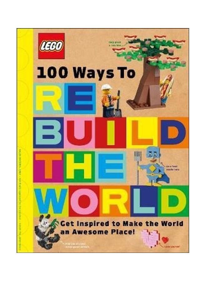 LEGO 100 Ways To Rebuild The World: Get Inspired To Make The World An Awesome Place! Paperback English by Murray Helen 
