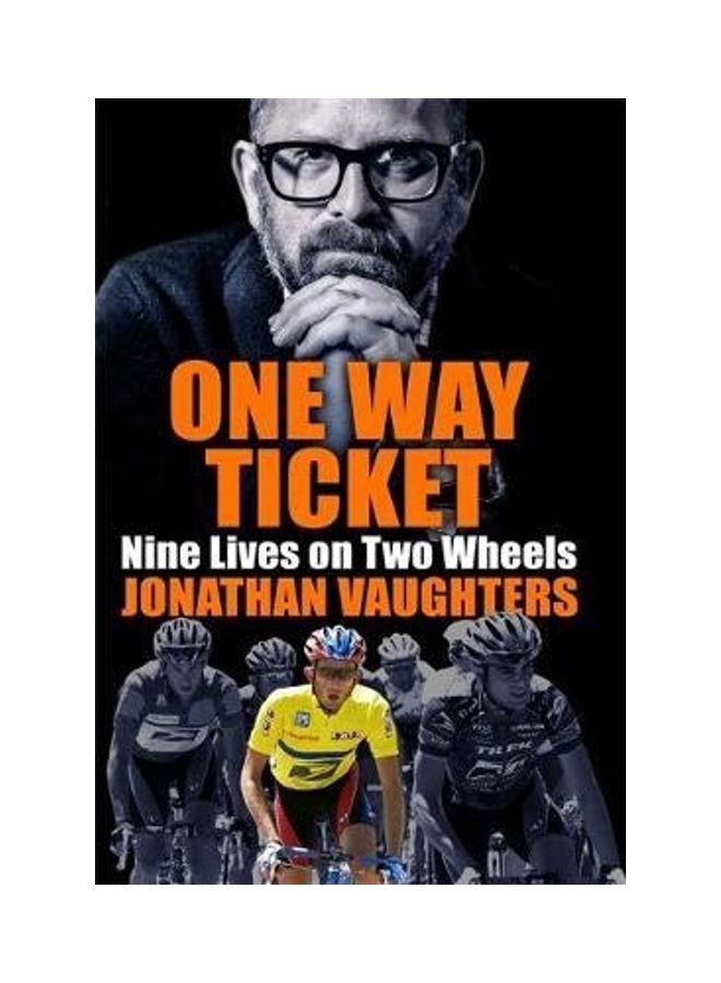One Way Ticket: Nine Lives On Two Wheels Paperback English by Jonathan Vaughters - 2020 