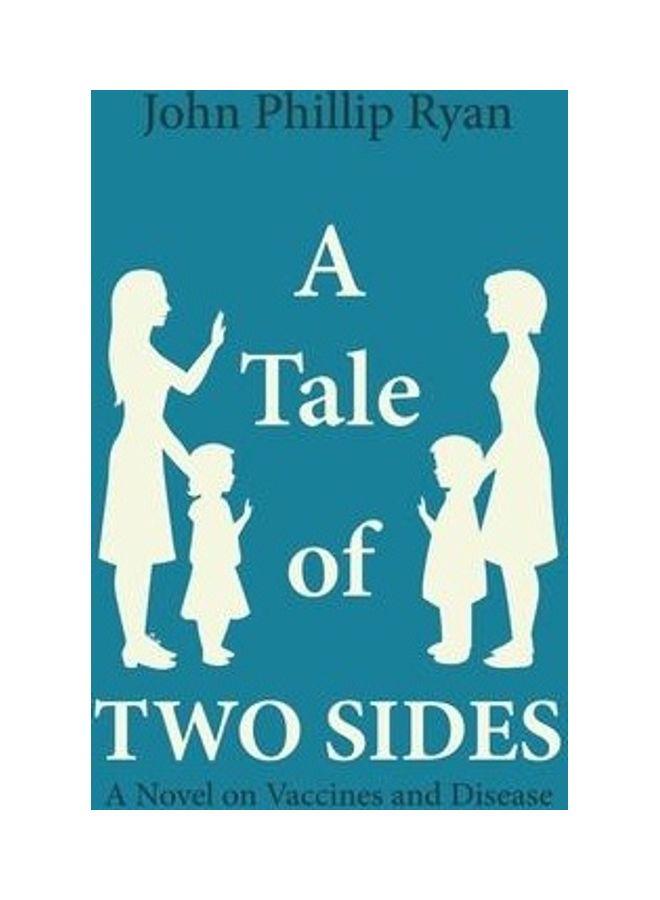 A Tale Of Two Sides: A Novel On Vaccines And Disease Paperback English by John Phillip Ryan 
