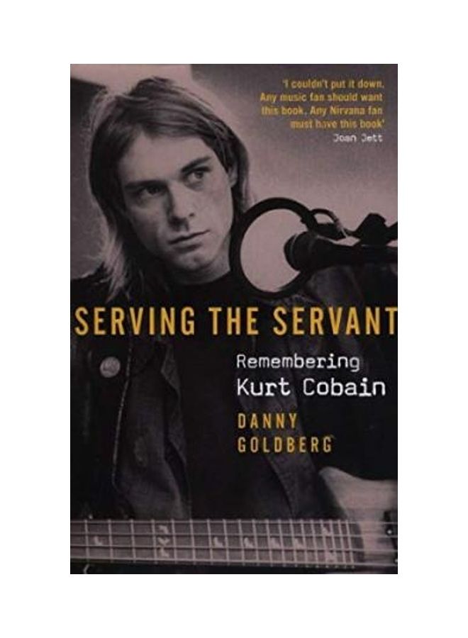 Serving The Servant: Remembering Kurt Cobain Paperback English by Danny Goldberg - 43923 