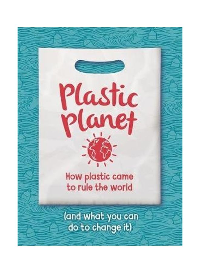 null - Plastic Planet: How Plastic Came To Rule The World (And What You Can Do To Change It) Paperback English by Georgia Amson-Bradshaw - 43888 - Image 1
