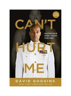 Can't Hurt Me: Master Your Mind And Defy The Odds Paperback English by David Goggins 