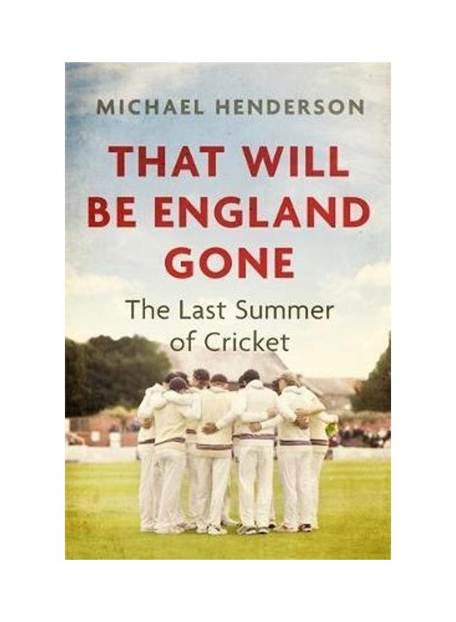 That Will Be England Gone: The Last Summer Of Cricket Paperback English by Michael Henderson - 43951 