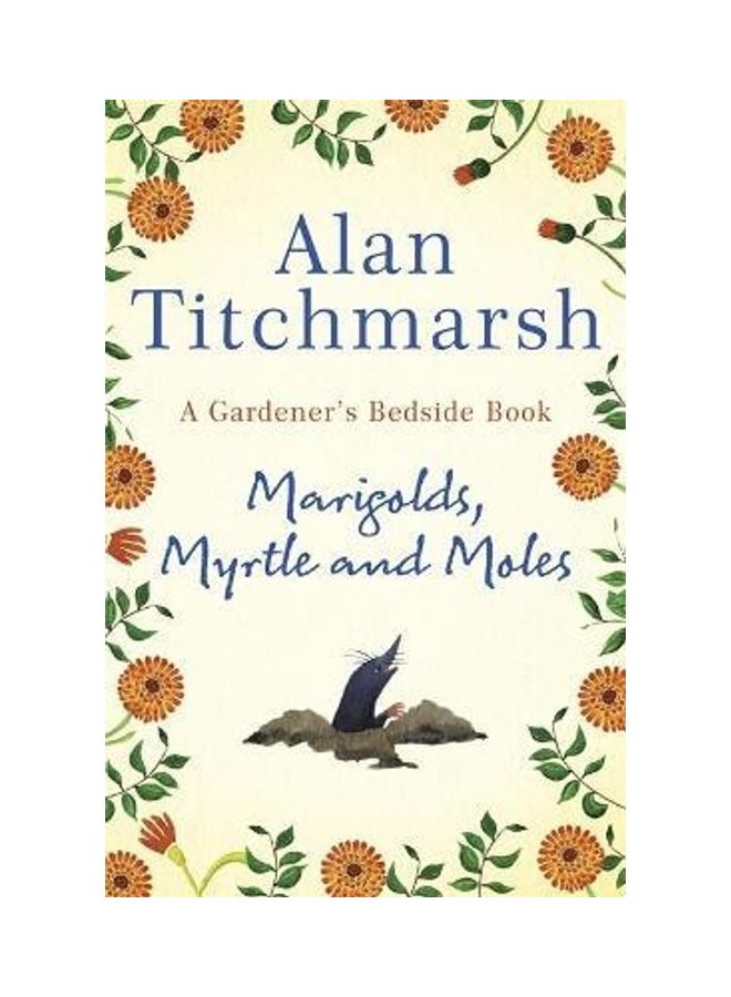 Marigolds, Myrtle And Moles: A Gardener'S Bedside Book Paperback English by Alan Titchmarsh - 43895