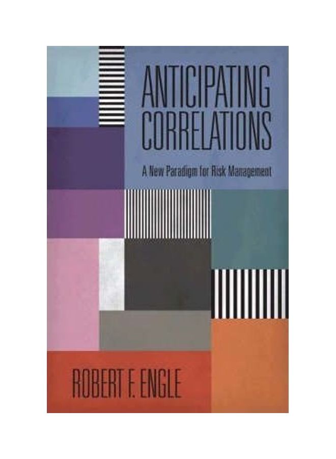 Anticipating Correlations: A New Paradigm For Risk Management Paperback English by Robert Engle 