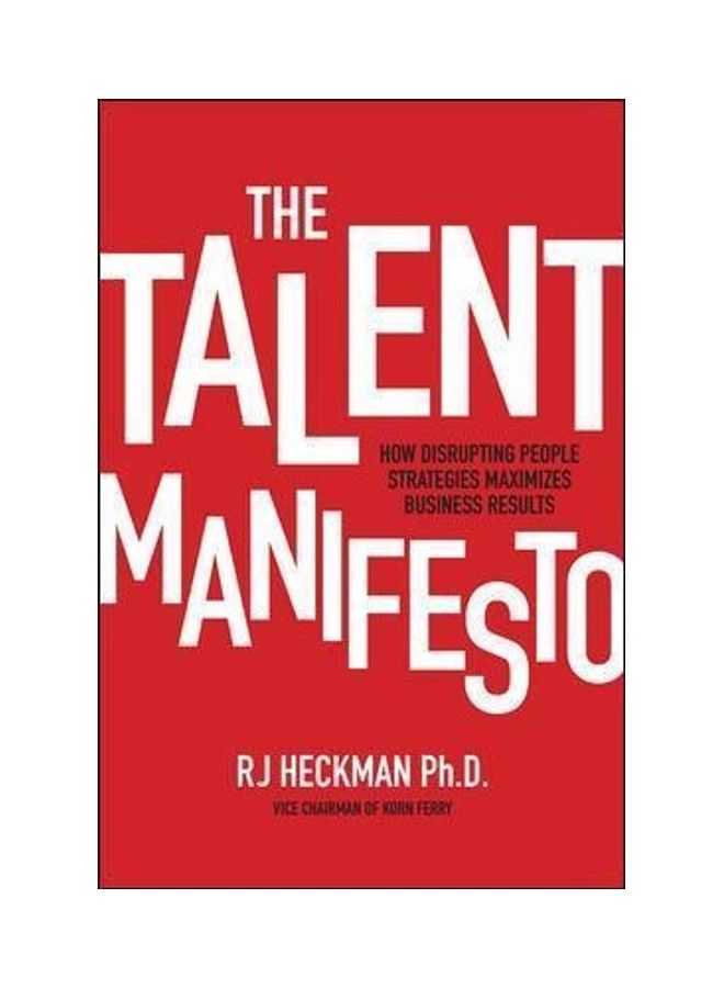 The Talent Manifesto: How Disrupting People Strategies Maximizes Business Results Paperback English by RJ Heckman 