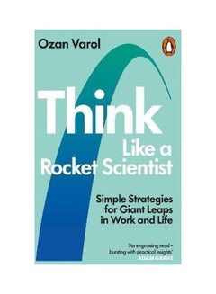 Think Like A Rocket Scientist: Simple Strategies For Giant Leaps In Work And Life paperback english