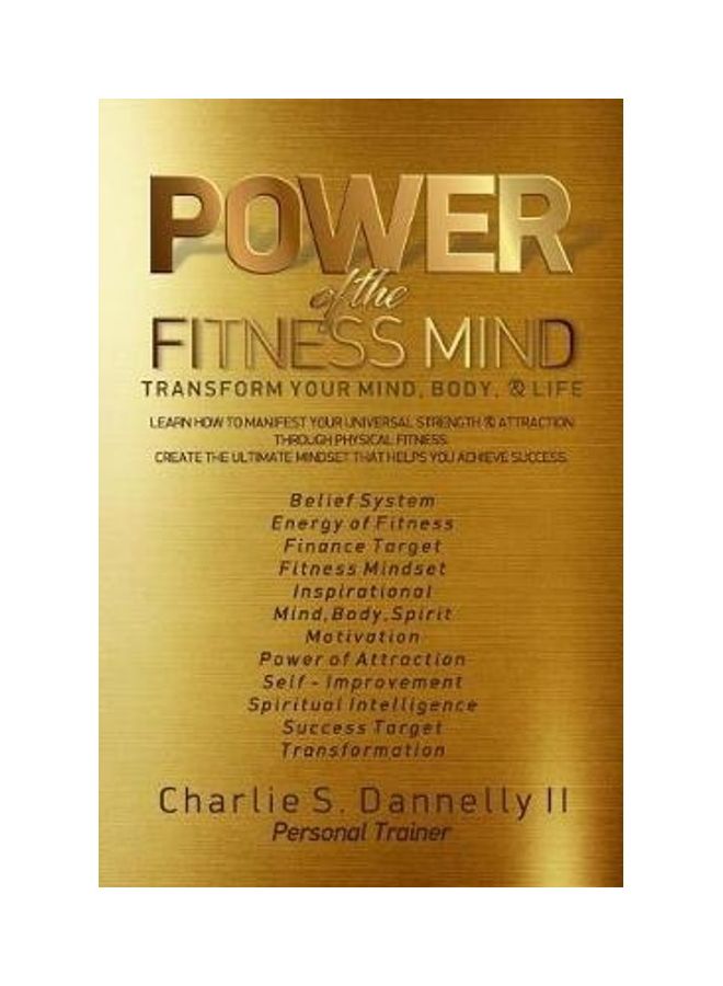 Power Of The Fitness Mind: Transform Your Body And Your Life Paperback English by Charlie S. Dannelly II 