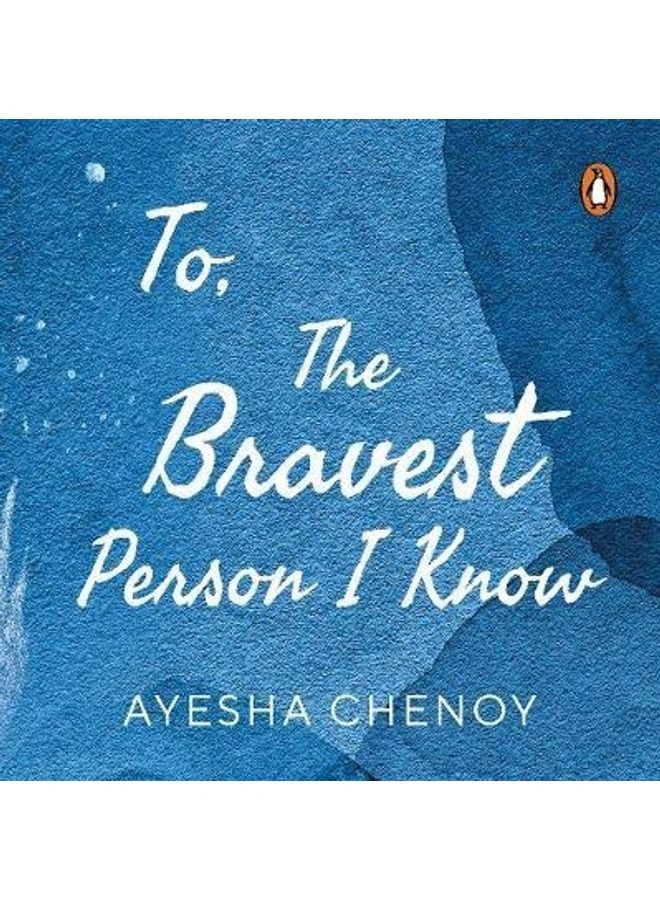 To The Bravest Person I Know Paperback English by Ayesha Chenoy 