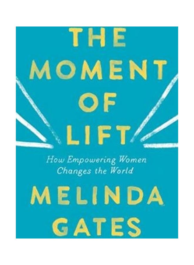 The Moment Of Lift: How Empowering Women Changes The World Paperback English by Melinda Gates - 43578 