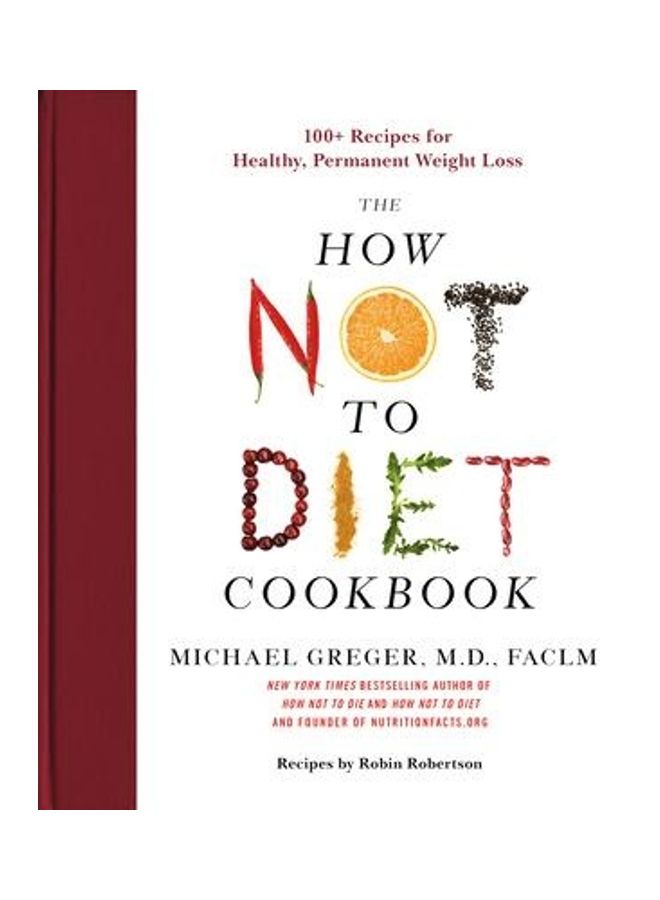 How Not To Diet Cookbook: 100+ Recipes For Healthy, Permanent Weight Loss Paperback English by Greger Michael - 44173